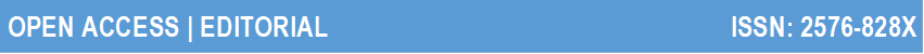  OPEN ACCESS | EDITORIAL                                                             ISSN: 2576-828X